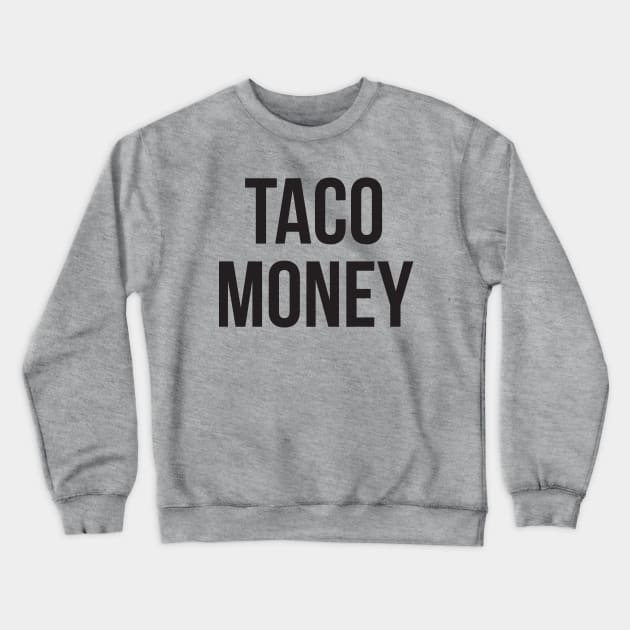 TACO MONEY Crewneck Sweatshirt by NFT Hoarder